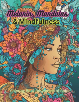Melanin, Mandalas, Mindfulness: Coloring Book for Women of Color
