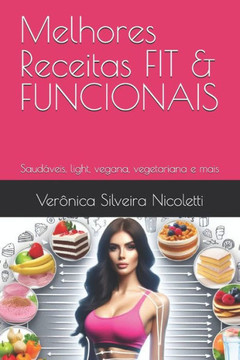 Melhores Receitas FIT & FUNCIONAIS: Saudáveis, light, vegana, vegetariana e mais