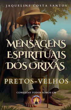 Mensagems Espirituais dos Orixás: Pretos-Velhos