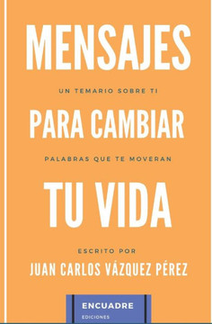 Mensajes Para Cambiar Tu Vida: Un temario sobre ti