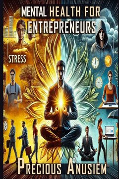 Mental Health for Entrepreneurs: Tools and strategies for managing stress in business owners