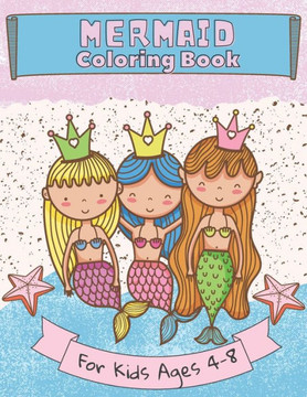 Mermaid Coloring Book for Kids Ages 4-8: Coloring Pages for Girls and Boys - Cute Sea Creatures - Gift for Mermaid Lovers