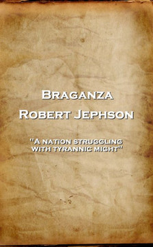 Robert Jephson - Braganza : 'A Nation Struggling With Tyrannic Might'' Robert Jephson - Braganza : 'A Nation Struggling With Tyrannic Might''