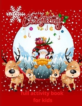 Merry Christmas full activity book for kids: Reindeers & sleigh with Santa Claus
