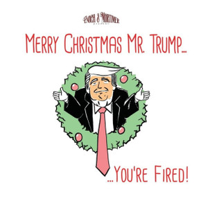Merry Christmas, Mr. Trump...You're Fired!