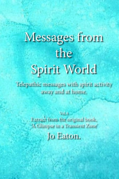 Messages from the Spirit World: Telepathic messages with spirit activity away and at home.