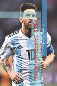 Messi Campeón Mundial: Reflexiones sobre el astro argentino