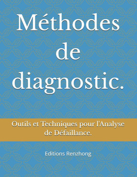Méthodes de diagnostic.: Outils et Techniques pour l'Analyse de Défaillance.