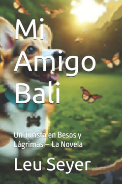 Mi Amigo Bali: Un Turista en Besos y Lágrimas - La Novela