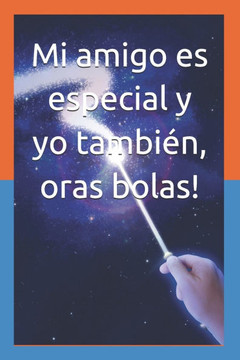 Mi amigo es especial y yo también, oras bolas!