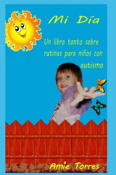Mi día: Un libro tonto sobre rutinas para niños con autismo