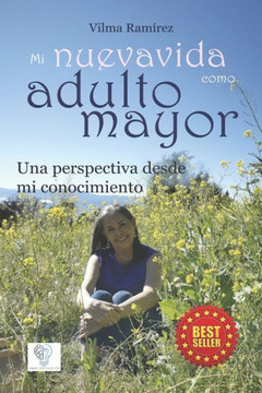 Mi nueva vida como adulto mayor: Una perspectiva desde mi conocimiento