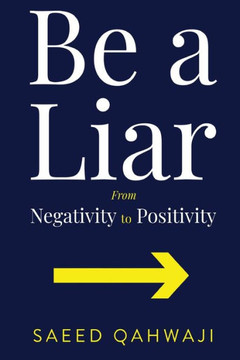 Be A Liar From Negativity To Positivity Be A Liar From Negativity To Positivity