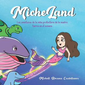 Micheland Las Aventuras de la Niña Protectora de la Madre Tierra en el Océano