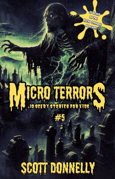 Micro Terrors: 10 Scary Stories for Kids (Volume #5)