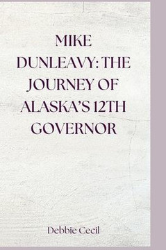 Mike Dunleavy: The Journey of Alaska's 12th Governor