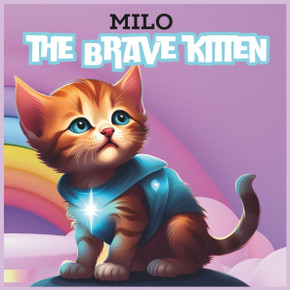 Milo the Brave Kitten: A Heartwarming Adventure for Little Heroes!