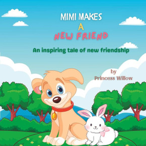 Mimi Makes a New Friend: An Inspiring Tale of New Friendship Mimi Makes a New Friend: An Inspiring Tale of New Friendship