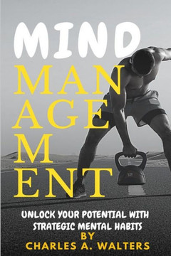 Mind Management: Unlock Your Potential with Strategic Mental Habits