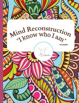 Mind Reconstruction Coloring Book: I know who I am