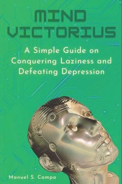 Mind Victorious: A Simple Guide on Conquering Laziness and Defeating Depression