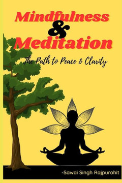Mindfulness and Meditation: The Path to Peace and clarity