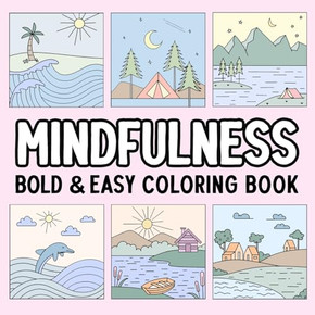 Mindfulness Bold and Easy Coloring Book Mindfulness Bold and Easy Coloring Book