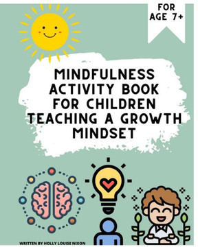 Mindfulness workbook for children: Teaching a growth mindset