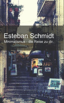 Minimalismus - die Reise zu dir.