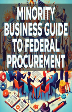 Minority Business Guide to Federal Procurement