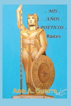 Mis Anos Poeticos: Raices Transcendentes