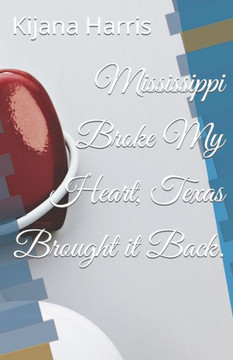 Mississippi Broke My Heart, Texas Brought it Back.