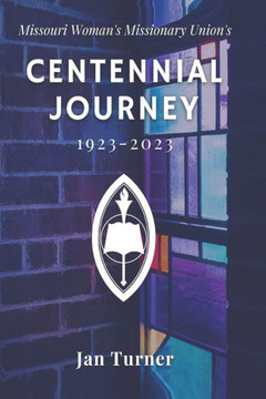 Missouri Woman's Missionary Union's: Centennial Journey -1923-2023