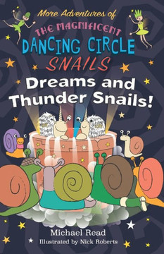 More Adventures Of The Magnificent Dancing Circle Snails - Dreams And Thundersnails