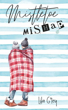 Mistletoe Mishap: A friends to lovers, fake relationship, holiday novella