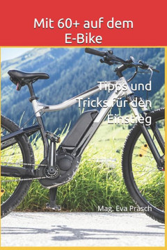 Mit 60+ auf dem E-Bike: Tipps und Tricks für den Einstieg Mit 60+ auf dem E-Bike: Tipps und Tricks für den Einstieg