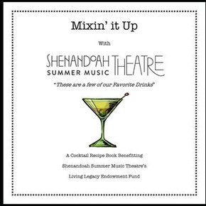 Mixin' it Up with Shenandoah Summer Music Theatre: ""These are a few of our Favorite Drinks""