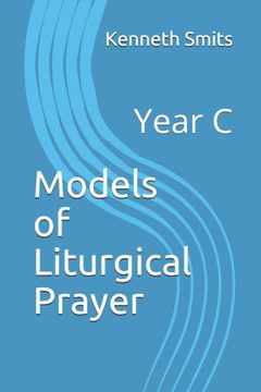 Models of Liturgical Prayer: Year C Models of Liturgical Prayer: Year C