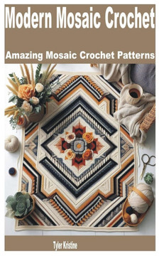 Modern Mosaic Crochet: Amazing Mosaic Crochet Patterns