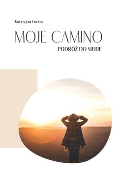 Moje Camino - Podró&#380; do siebie