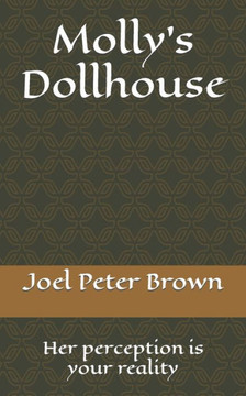 Molly's Dollhouse: Her perception is your reality