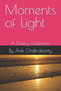 Moments of Light: A Collection of Poetry on Love, Hope, and Reflection