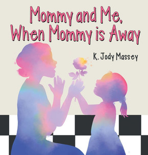 Mommy and Me, When Mommy is Away Mommy and Me, When Mommy is Away