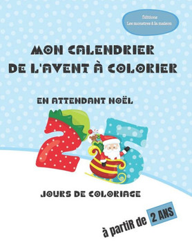 Mon calendrier de l'AVENT à colorier: En attendant Noël: 25 jours de coloriage - à partir de 4 ans