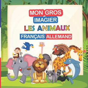 Mon gros imagier les animaux Français - Allemand