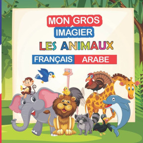 Mon gros imagier les animaux Français - arabe