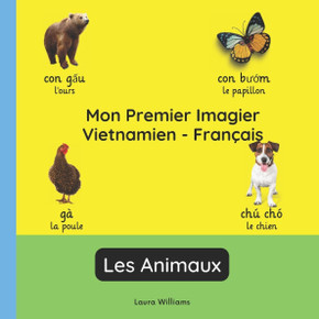 Mon Premier Imagier Vietnamien-Français, Les Animaux: Apprendre le Vietnamien pour Enfants et Débutants - Livre Bilingue Illustré en Vietnamien avec T Mon Premier Imagier Vietnamien-Français, Les Animaux: Apprendre le Vietnamien pour Enfants et Débutants - Livre Bilingue Illustré en Vietnamien avec T