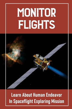 Monitor Flights: Learn About Human Endeavor In Spaceflight Exploring Mission: Gemini Missions