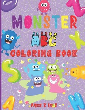 Monster ABC Coloring Book: For Ages 2 to 5 Letters A to Z Monster Coloring Pages for Toddlers Fun way for boys and girls to learn the alphabet! (