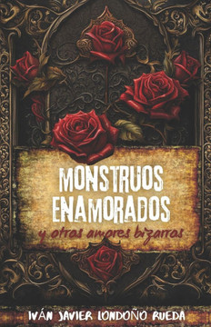 Monstruos enamorados y otros amores bizarros
